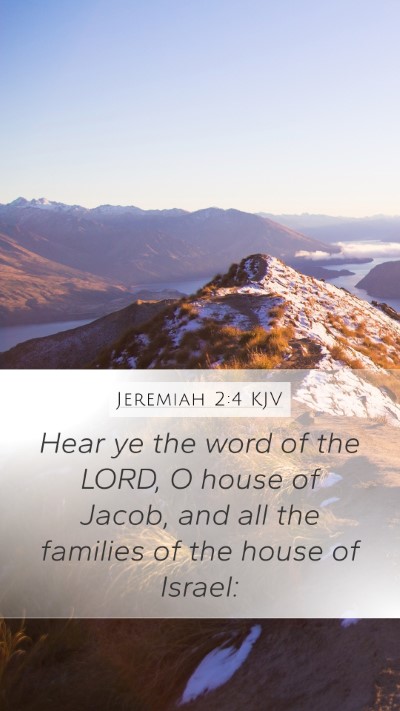 Jeremiah 2:4 KJV Mobile Phone Wallpaper - Hear ye the word of the LORD, O house of Jacob, - Mobile Bible Verse Wallpaper
