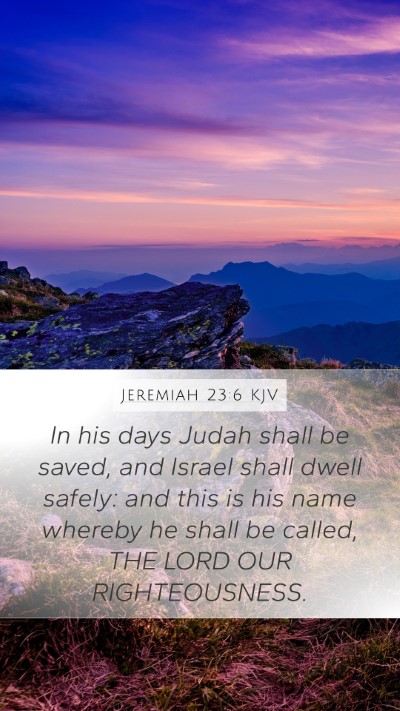 Jeremiah 23:6 KJV Mobile Phone Wallpaper - In his days Judah shall be saved, and Israel - Mobile Bible Verse Wallpaper