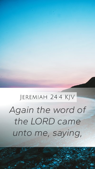 Jeremiah 24:4 KJV Mobile Phone Wallpaper - Again the word of the LORD came unto me, - Mobile Bible Verse Wallpaper
