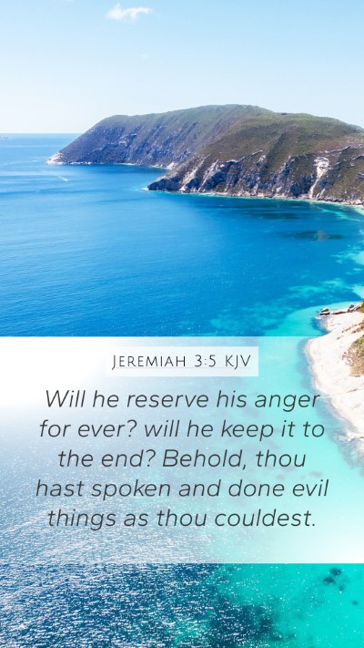 Jeremiah 3:5 KJV Mobile Phone Wallpaper - Will he reserve his anger for ever? will he keep - Mobile Bible Verse Wallpaper