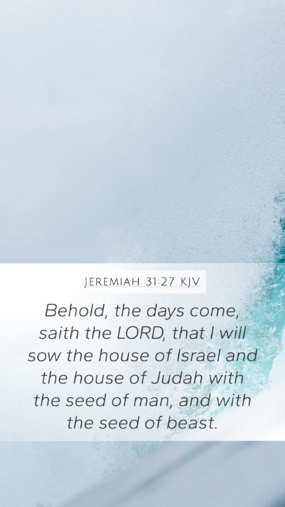 Jeremiah 31:27 KJV Mobile Phone Wallpaper - Behold, the days come, saith the LORD, that I - Mobile Bible Verse Wallpaper