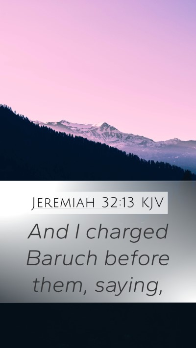 Jeremiah 32:13 KJV Mobile Phone Wallpaper - And I charged Baruch before them, - Mobile Bible Verse Wallpaper