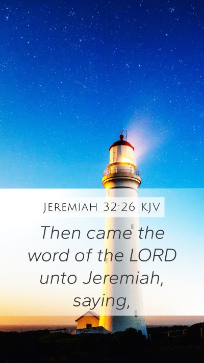 Jeremiah 32:26 KJV Mobile Phone Wallpaper - Then came the word of the LORD unto Jeremiah, - Mobile Bible Verse Wallpaper
