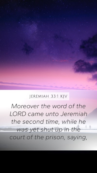 Jeremiah 33:1 KJV Mobile Phone Wallpaper - Moreover the word of the LORD came unto Jeremiah - Mobile Bible Verse Wallpaper