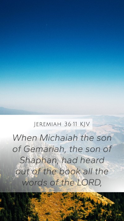Jeremiah 36:11 KJV Mobile Phone Wallpaper - When Michaiah the son of Gemariah, the son of - Mobile Bible Verse Wallpaper