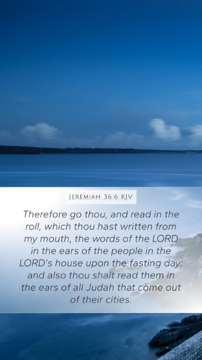 Jeremiah 36:6 KJV Mobile Phone Wallpaper - Therefore go thou, and read in the roll, which - Mobile Bible Verse Wallpaper