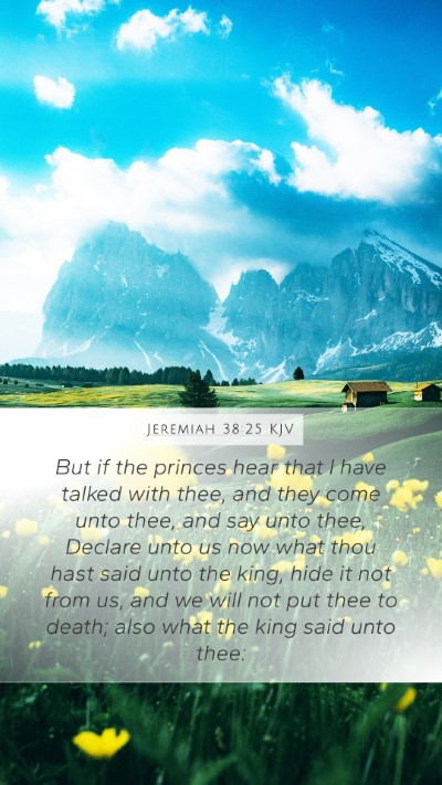 Jeremiah 38:25 KJV Mobile Phone Wallpaper - But if the princes hear that I have talked with - Mobile Bible Verse Wallpaper