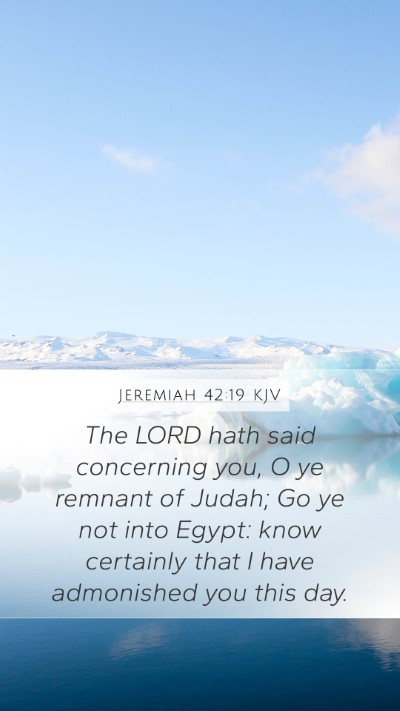 Jeremiah 42:19 KJV Mobile Phone Wallpaper - The LORD hath said concerning you, O ye remnant - Mobile Bible Verse Wallpaper