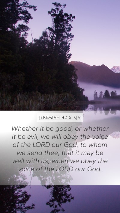 Jeremiah 42:6 KJV Mobile Phone Wallpaper - Whether it be good, or whether it be evil, we - Mobile Bible Verse Wallpaper