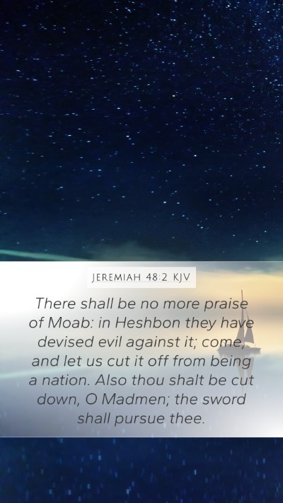 Jeremiah 48:2 KJV Mobile Phone Wallpaper - There shall be no more praise of Moab: in Heshbon - Mobile Bible Verse Wallpaper