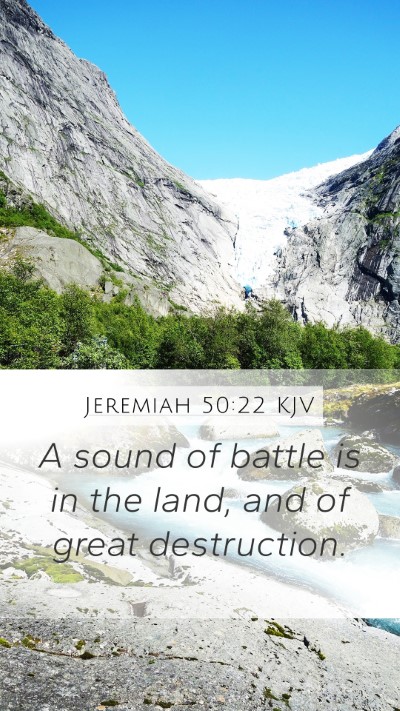 Jeremiah 50:22 KJV Mobile Phone Wallpaper - A sound of battle is in the land, and of great - Mobile Bible Verse Wallpaper