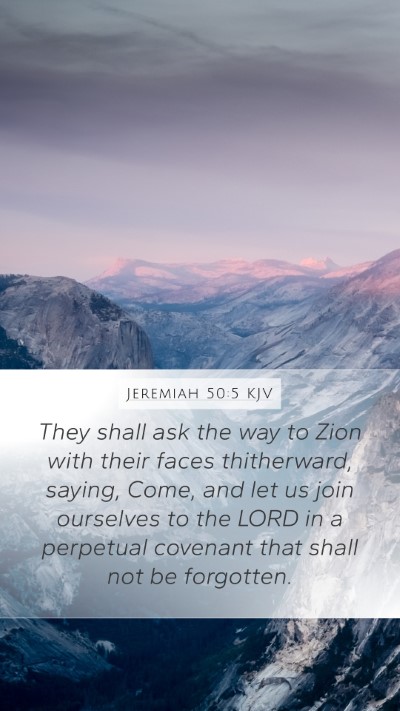 Jeremiah 50:5 KJV Mobile Phone Wallpaper - They shall ask the way to Zion with their faces - Mobile Bible Verse Wallpaper