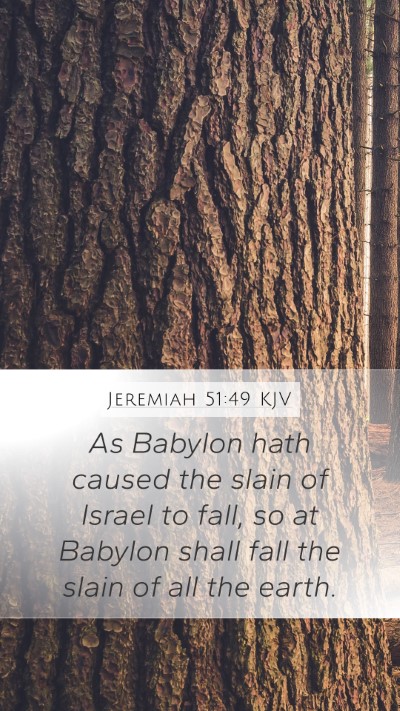 Jeremiah 51:49 KJV Mobile Phone Wallpaper - As Babylon hath caused the slain of Israel to - Mobile Bible Verse Wallpaper