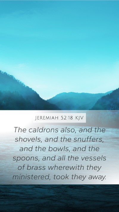 Jeremiah 52:18 KJV Mobile Phone Wallpaper - The caldrons also, and the shovels, and the - Mobile Bible Verse Wallpaper