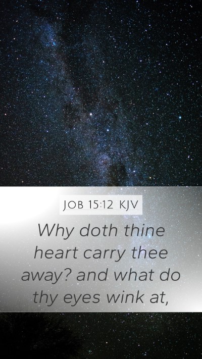 Job 15:12 KJV Bible Verse Image