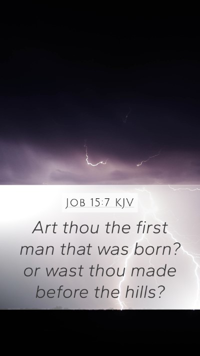 Job 15:7 KJV Bible Verse Image