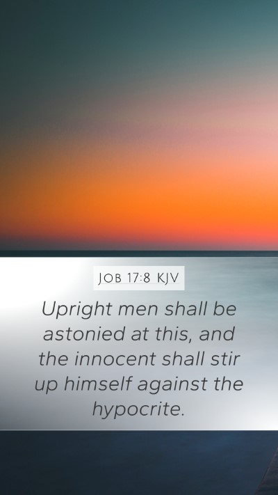 Job 17:8 KJV Mobile Phone Wallpaper - Upright men shall be astonied at this, and the - Mobile Bible Verse Wallpaper