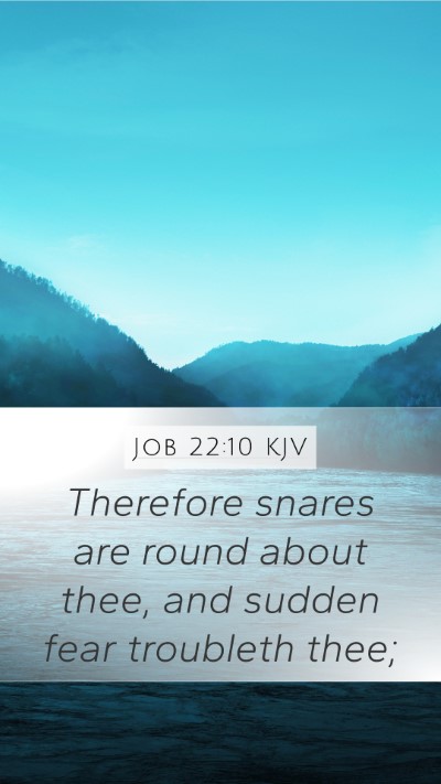 Job 22:10 KJV Mobile Phone Wallpaper - Therefore snares are round about thee, and sudden - Mobile Bible Verse Wallpaper