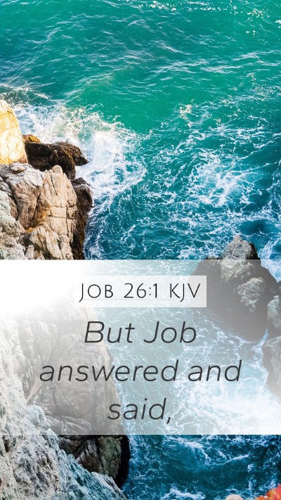 Job 26:1 KJV Mobile Phone Wallpaper - But Job answered and - Mobile Bible Verse Wallpaper