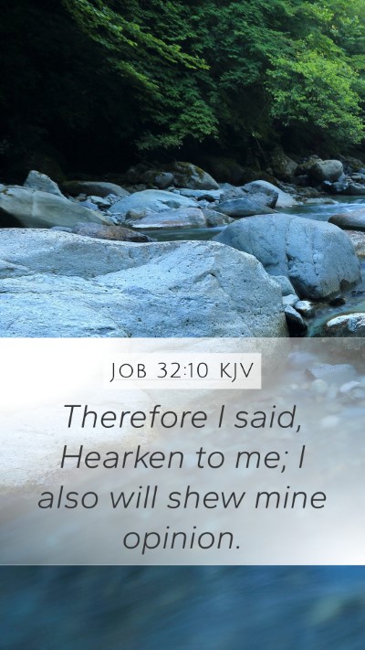 Job 32:10 KJV Mobile Phone Wallpaper - Therefore I said, Hearken to me; I also will shew - Mobile Bible Verse Wallpaper