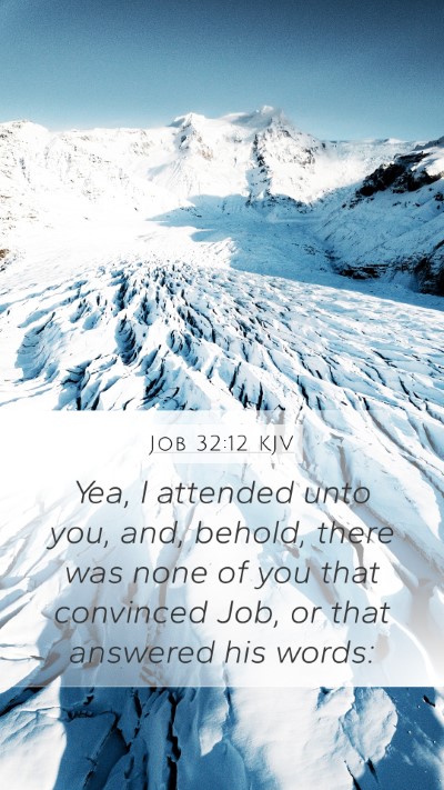 Job 32:12 KJV Mobile Phone Wallpaper - Yea, I attended unto you, and, behold, there was - Mobile Bible Verse Wallpaper