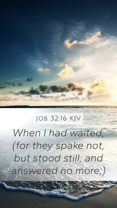 Job 32:16 KJV Mobile Phone Wallpaper - When I had waited, (for they spake not, but stood - Mobile Bible Verse Wallpaper