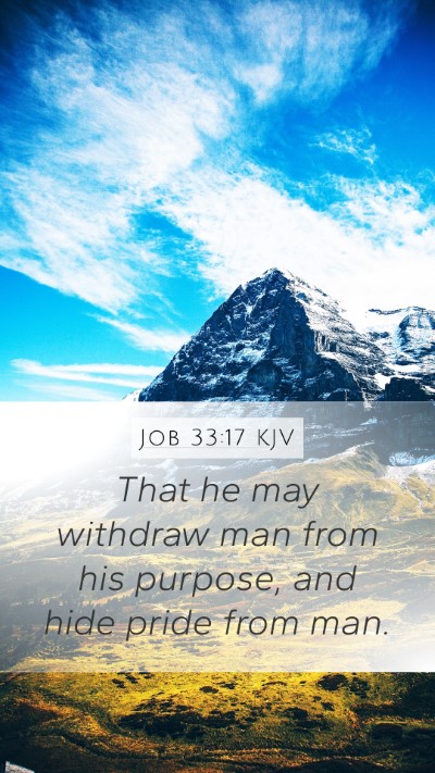 Job 33:17 KJV Mobile Phone Wallpaper - That he may withdraw man from his purpose, and - Mobile Bible Verse Wallpaper