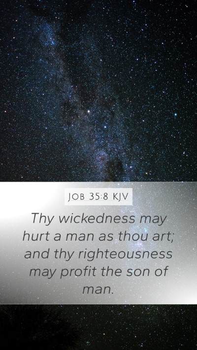 Job 35:8 KJV Mobile Phone Wallpaper - Thy wickedness may hurt a man as thou art; and - Mobile Bible Verse Wallpaper