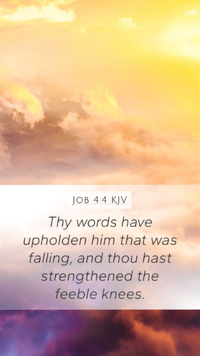 Job 4:4 KJV Mobile Phone Wallpaper - Thy words have upholden him that was falling, and - Mobile Bible Verse Wallpaper