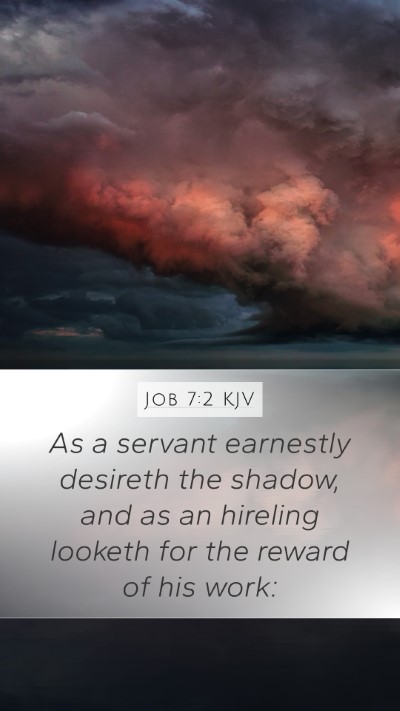 Job 7:2 KJV Mobile Phone Wallpaper - As a servant earnestly desireth the shadow, and - Mobile Bible Verse Wallpaper