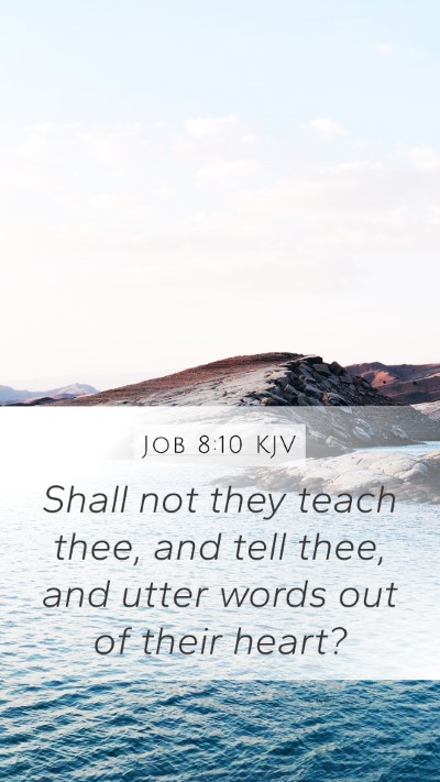 Job 8:10 KJV Mobile Phone Wallpaper - Shall not they teach thee, and tell thee, and - Mobile Bible Verse Wallpaper