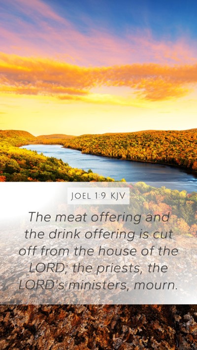 Joel 1:9 KJV Mobile Phone Wallpaper - The meat offering and the drink offering is cut - Mobile Bible Verse Wallpaper