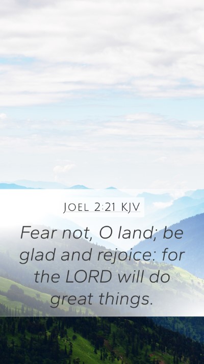 Joel 2:21 KJV Mobile Phone Wallpaper - Fear not, O land; be glad and rejoice: for the - Mobile Bible Verse Wallpaper