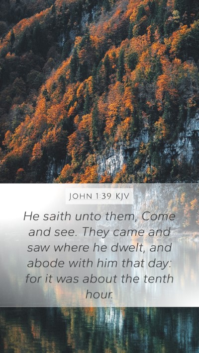 John 1:39 KJV Mobile Phone Wallpaper - He saith unto them, Come and see. They came and - Mobile Bible Verse Wallpaper
