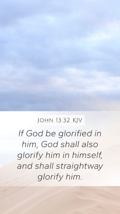 John 13:32 KJV Mobile Phone Wallpaper - If God be glorified in him, God shall also - Mobile Bible Verse Wallpaper