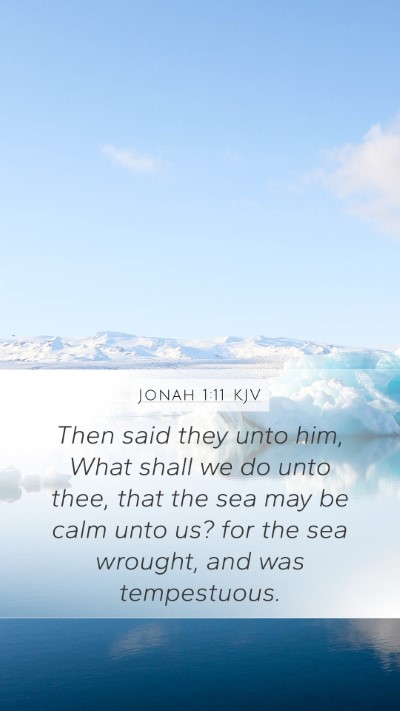 Jonah 1:11 KJV Mobile Phone Wallpaper - Then said they unto him, What shall we do unto - Mobile Bible Verse Wallpaper