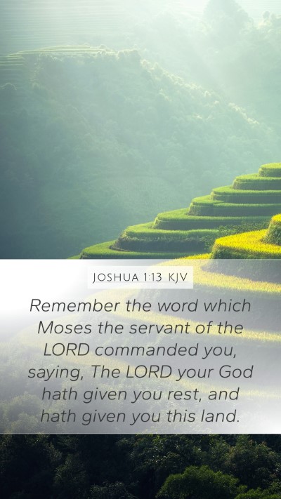 Joshua 1:13 KJV Mobile Phone Wallpaper - Remember the word which Moses the servant of the - Mobile Bible Verse Wallpaper
