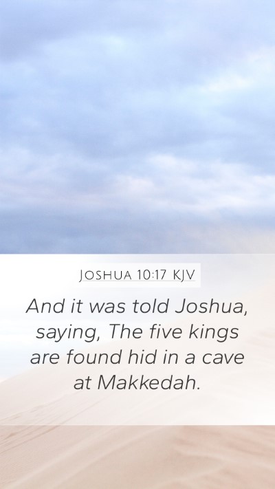 Joshua 10:17 KJV Mobile Phone Wallpaper - And it was told Joshua, saying, The five kings - Mobile Bible Verse Wallpaper