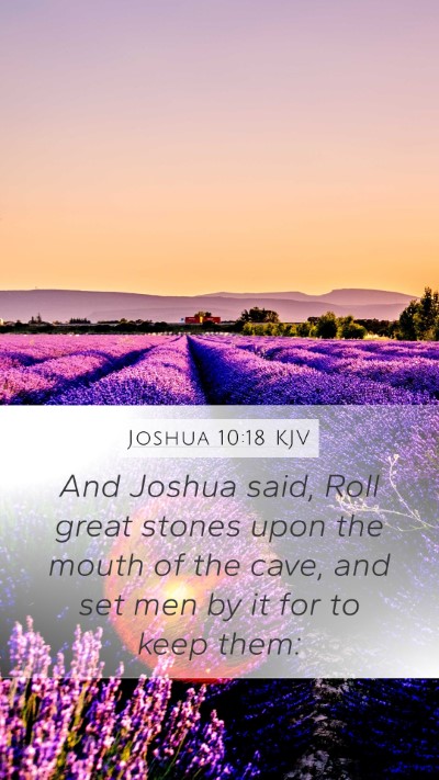 Joshua 10:18 KJV Mobile Phone Wallpaper - And Joshua said, Roll great stones upon the mouth - Mobile Bible Verse Wallpaper