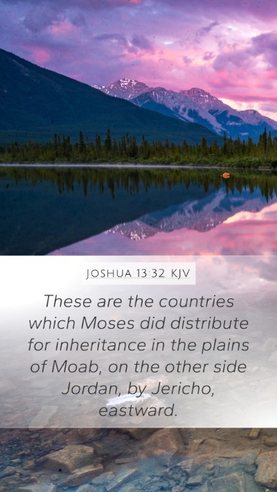 Joshua 13:32 KJV Mobile Phone Wallpaper - These are the countries which Moses did - Mobile Bible Verse Wallpaper