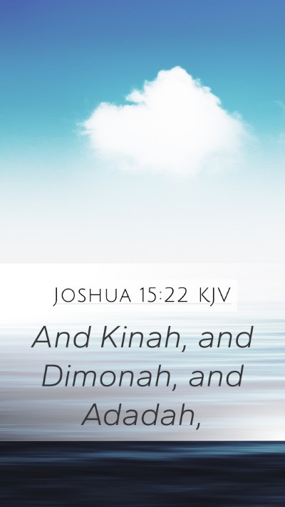Joshua 15:22 KJV Mobile Phone Wallpaper - And Kinah, and Dimonah, and - Mobile Bible Verse Wallpaper