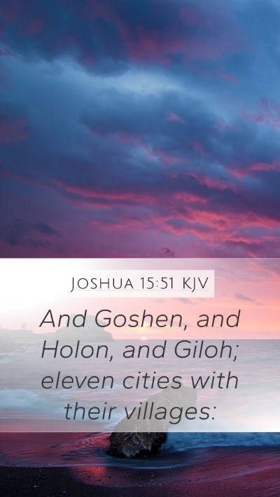 Joshua 15:51 KJV Mobile Phone Wallpaper - And Goshen, and Holon, and Giloh; eleven cities - Mobile Bible Verse Wallpaper