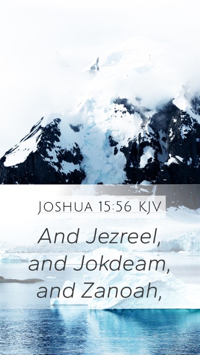 Joshua 15:56 KJV Mobile Phone Wallpaper - And Jezreel, and Jokdeam, and - Mobile Bible Verse Wallpaper