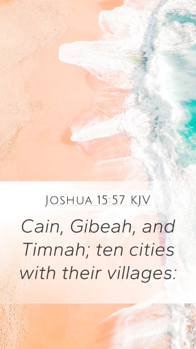 Joshua 15:57 KJV Mobile Phone Wallpaper - Cain, Gibeah, and Timnah; ten cities with their - Mobile Bible Verse Wallpaper