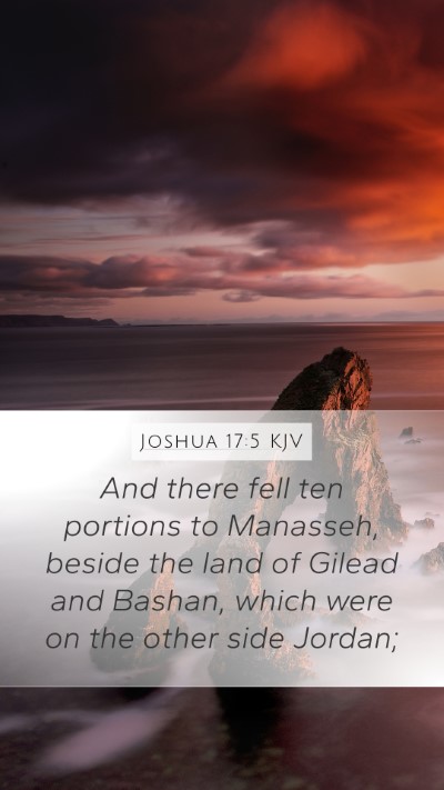 Joshua 17:5 KJV Mobile Phone Wallpaper - And there fell ten portions to Manasseh, beside - Mobile Bible Verse Wallpaper