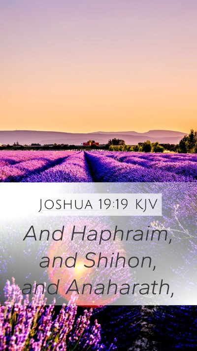 Joshua 19:19 KJV Mobile Phone Wallpaper - And Haphraim, and Shihon, and - Mobile Bible Verse Wallpaper