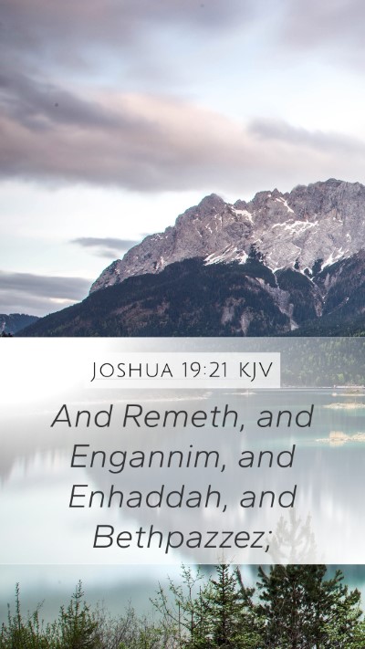 Joshua 19:21 KJV Mobile Phone Wallpaper - And Remeth, and Engannim, and Enhaddah, and - Mobile Bible Verse Wallpaper