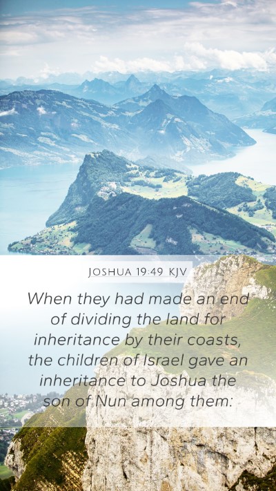 Joshua 19:49 KJV Mobile Phone Wallpaper - When they had made an end of dividing the land - Mobile Bible Verse Wallpaper