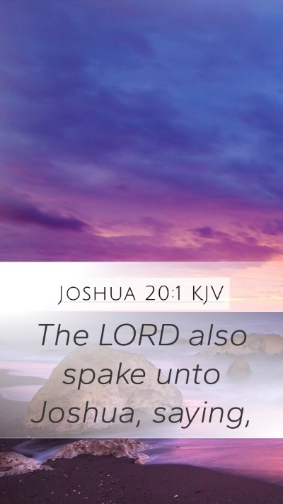 Joshua 20:1 KJV Mobile Phone Wallpaper - The LORD also spake unto Joshua, - Mobile Bible Verse Wallpaper