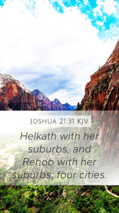 Joshua 21:31 KJV Mobile Phone Wallpaper - Helkath with her suburbs, and Rehob with her - Mobile Bible Verse Wallpaper